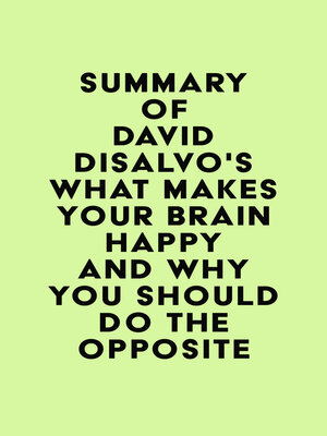 cover image of Summary of David Disalvo's What Makes Your Brain Happy and Why You Should Do the Opposite